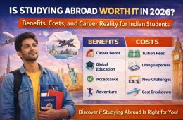 Is Studying Abroad Worth It in 2026? Benefits, Costs, and Career Reality for Indian Students